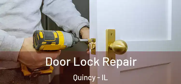 Door Lock Repair Quincy - IL