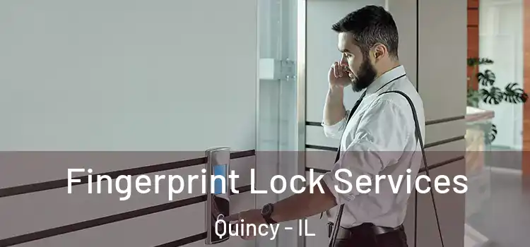 Fingerprint Lock Services Quincy - IL