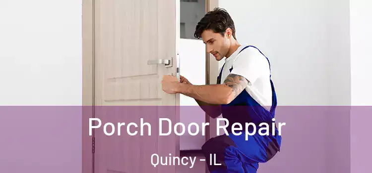  Porch Door Repair Quincy - IL