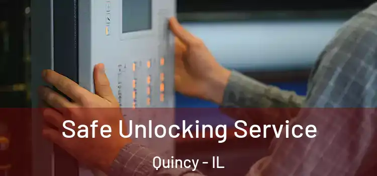 Safe Unlocking Service Quincy - IL