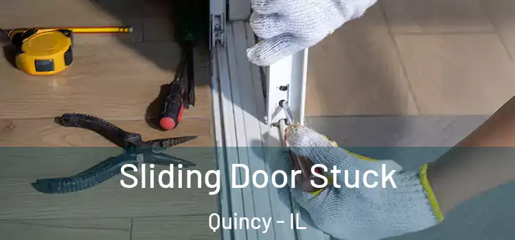 Sliding Door Stuck Quincy - IL