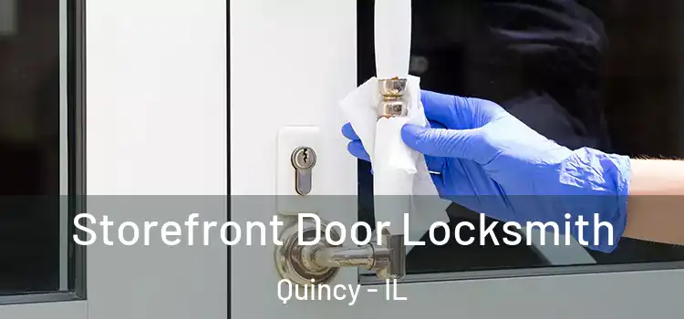 Storefront Door Locksmith Quincy - IL